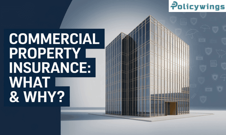 What Is Commercial Property Insurance & Why Do You Need It?