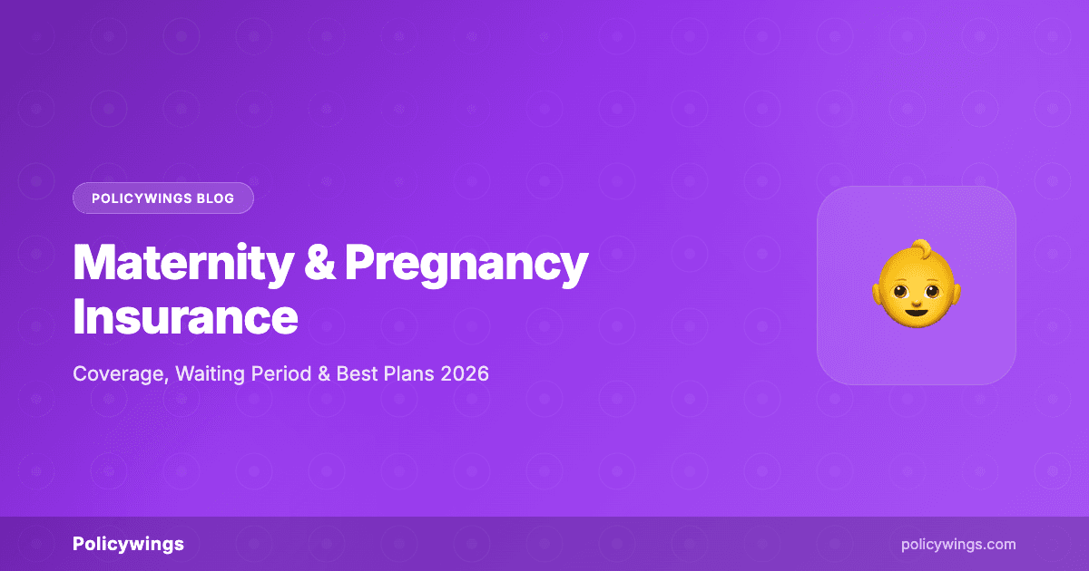 Maternity and Pregnancy Insurance in India: Coverage, Waiting Period & Best Plans in 2026