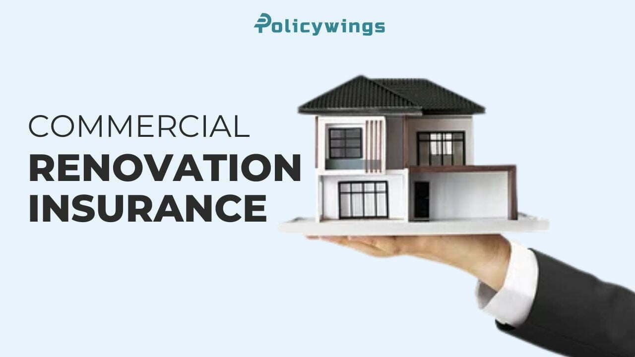 Learn Why Commercial Renovation Insurance is Important?
